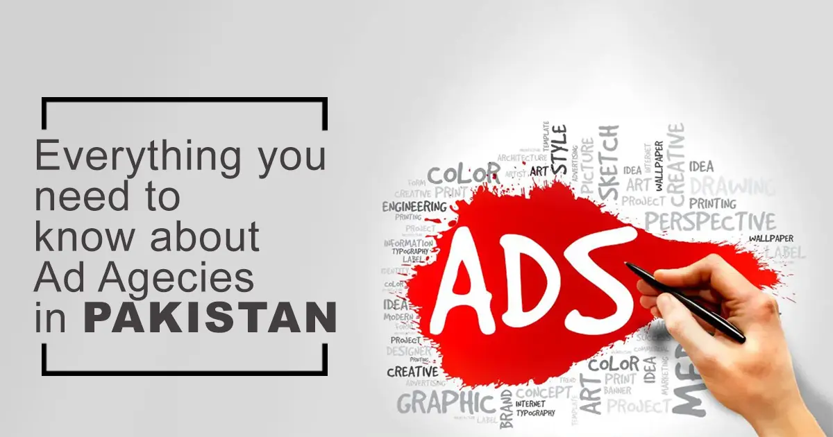 Everything You Need to Know About Ad Agencies in Pakistan