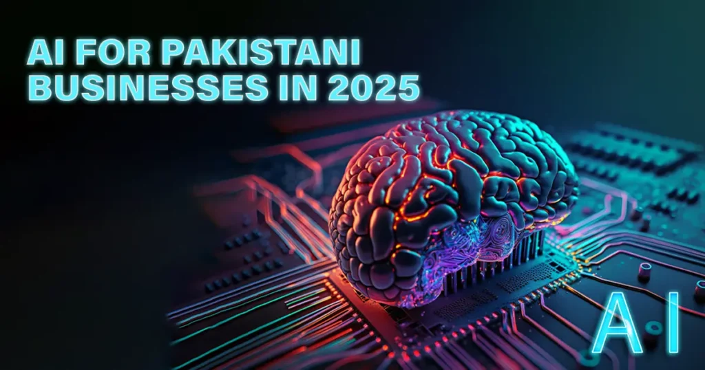 AI For Pakistani Businesses in 2025
