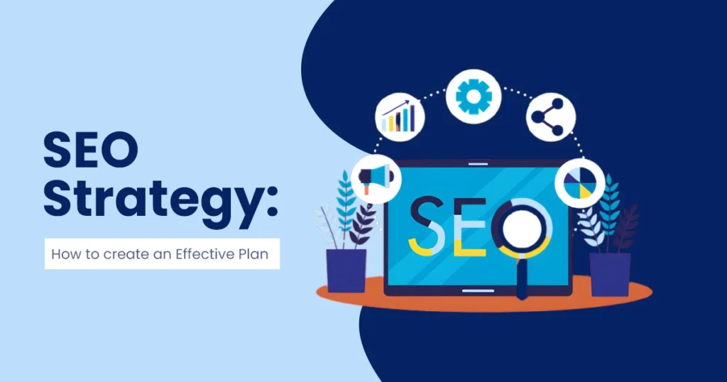 SEO Strategy How to Create an Effective Plan